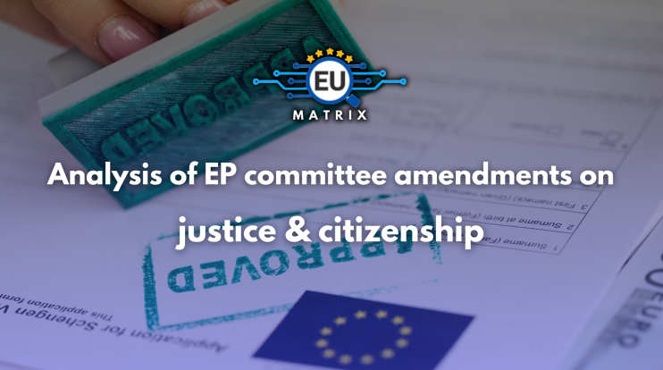 Analysis of EP committee amendments on justice & citizenship