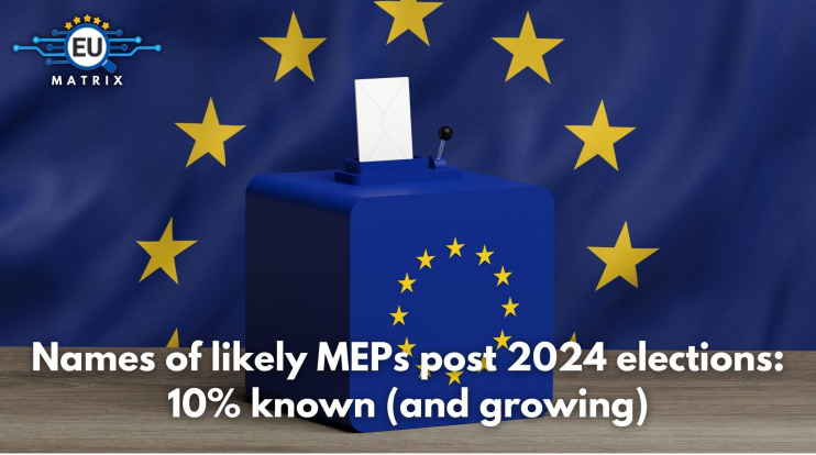 Names of likely MEPs post 2024 elections: 10% known (and growing)