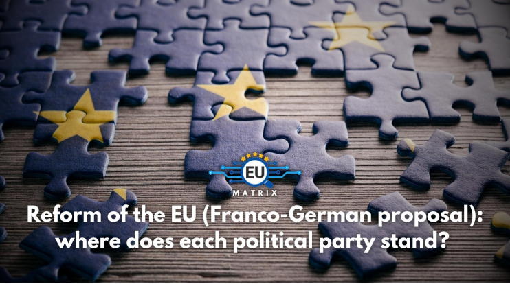 Reform of the EU (Franco-German proposal): where does each political party stand? (Analysis)