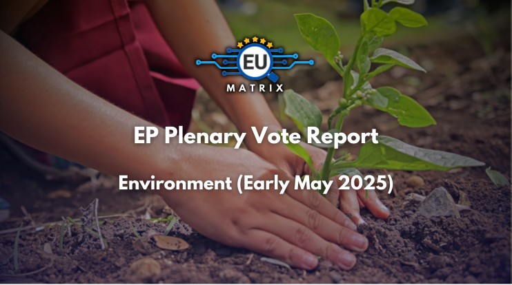 EP Plenary Vote Report: Environment (Early May 2025)