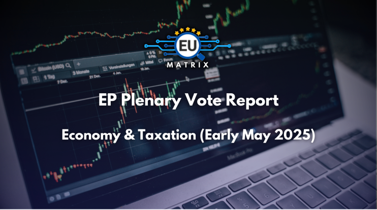 EP Plenary Vote Report: Economy & Taxation (Early May 2025)