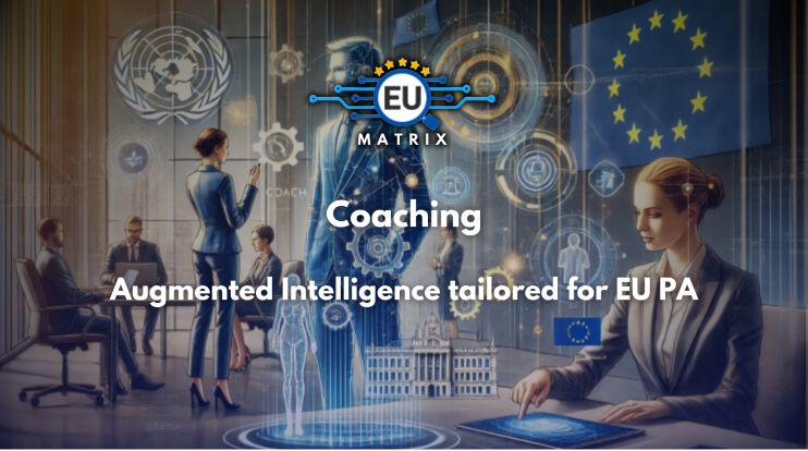 Coaching: Augmented Intelligence tailored for EU PA